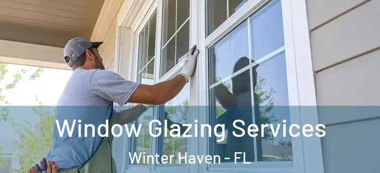  Window Glazing Services Winter Haven - FL